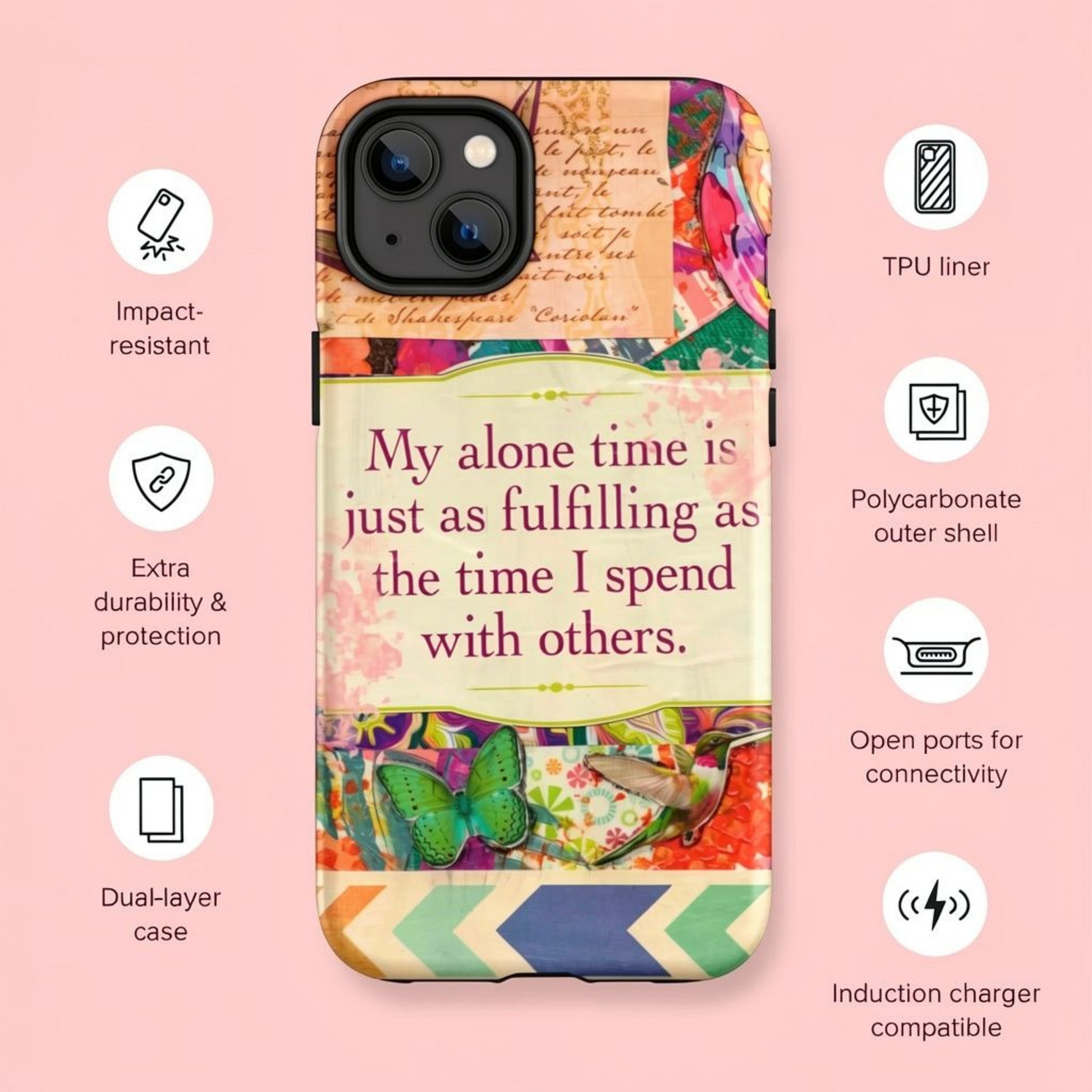 colorful phone case with my alone time mantra and info regarding the durability of the phone case