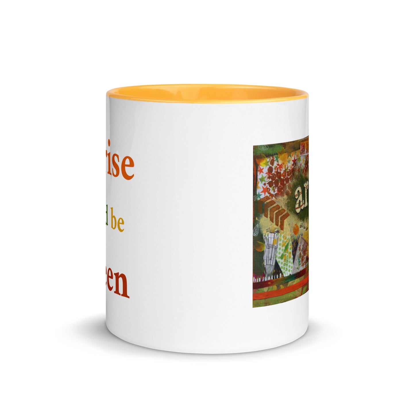 Inspirational coffee mug Arise and Be Seen 11 oz double sided, showing the mug from the side with a bit of both images showing