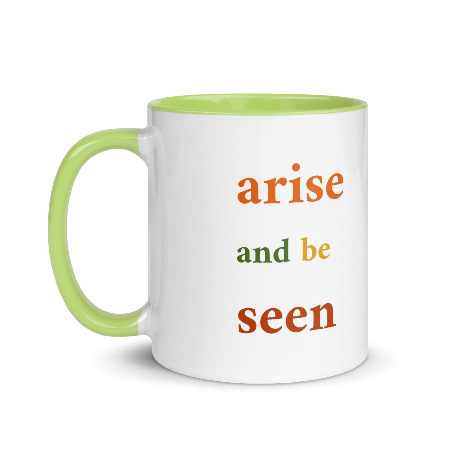 Inspirational coffee mug Arise and Be Seen 11 oz double sided,  Text side, green interior and handle